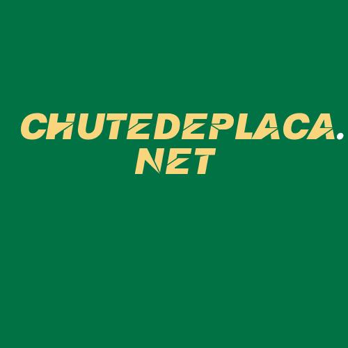 Logo da CHUTEDEPLACA.NET